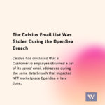 The Celsius Email List Was Stolen During the OpenSea Breach