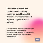 The United Nations has stated that developing countries should prohibit Bitcoin advertisements and regulate cryptocurrency wallets.